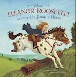 When Eleanor Roosevelt Learned to Jump a Horse