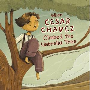 When Cesar Chavez Climbed the Umbrella Tree