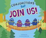 Conjunctions Say Join Us!