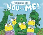 Pronouns Say You and Me!