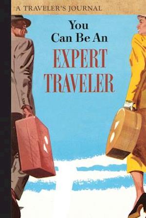 You Can Be an Expert Traveler