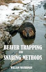 Beaver Trapping and Snaring Methods