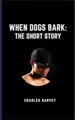 When Dogs Bark the Short Story