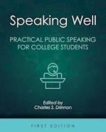 Speaking Well: Practical Public Speaking for College Students 