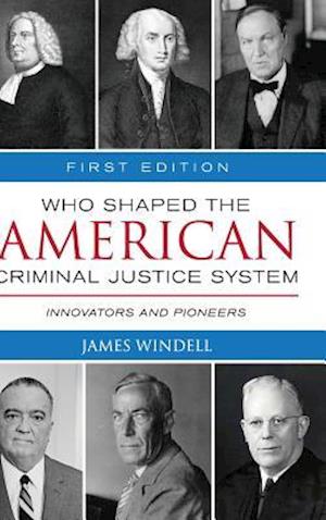 Who Shaped the American Criminal Justice System?