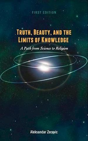 Truth, Beauty, and the Limits of Knowledge