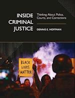 Inside Criminal Justice: Thinking About Police, Courts, and Corrections 