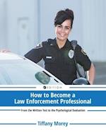 How to Become a Law Enforcement Professional: From the Written Test to the Psychological Evaluation 