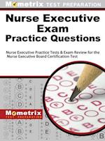 Nurse Executive Exam Practice Questions