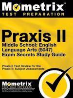 Praxis II Middle School English Language Arts (5047) Exam Secrets Study Guide
