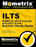 Ilts Middle Grades Language Arts (201) Exam Secrets Study Guide