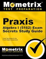 Praxis Algebra I (5162) Exam Secrets Study Guide