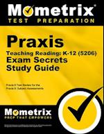 Praxis Teaching Reading - K-12 (5206) Secrets Study Guide