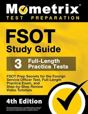 FSOT Study Guide - FSOT Prep Secrets, Full-Length Practice Exam, Step-by-Step Review Video Tutorials for the Foreign Service Officer Test