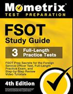 FSOT Study Guide - FSOT Prep Secrets, Full-Length Practice Exam, Step-by-Step Review Video Tutorials for the Foreign Service Officer Test