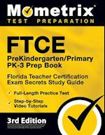 FTCE PreKindergarten / Primary PK-3 Prep Book - Florida Teacher Certification Exam Secrets Study Guide, Full-Length Practice Test, Step-by-Step Video