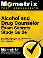 Alcohol and Drug Counselor Exam Secrets Study Guide