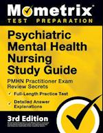 Psychiatric Mental Health Nursing Study Guide - PMHN Practitioner Exam Review Secrets, Full-Length Practice Test, Detailed Answer Explanations