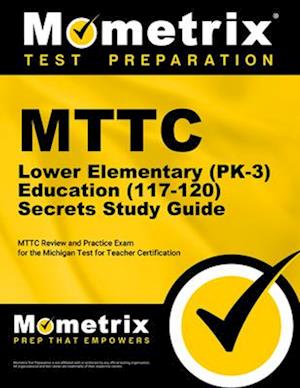 Mttc Lower Elementary (Pk-3) Education (117-120) Secrets Study Guide