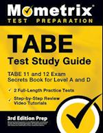 TABE Test Study Guide - TABE 11 and 12 Secrets Book for Level A and D, 2 Full-Length Practice Exams, Step-by-Step Review Video Tutorials