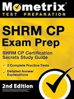 SHRM CP Exam Prep - SHRM CP Certification Secrets Study Guide, 2 Complete Practice Tests, Detailed Answer Explanations