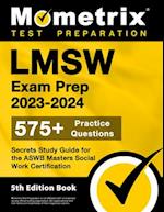 Lmsw Exam Prep 2023-2024 - 575+ Practice Questions, Secrets Study Guide for the Aswb Masters Social Work Certification