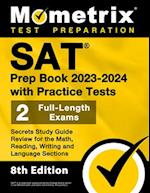 SAT Prep Book 2023-2024 with Practice Tests - 2 Full-Length Exams, Secrets Study Guide Review for the Math, Reading, Writing and Language Sections