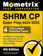 Shrm Cp Exam Prep 2024-2025 - 4 Full-Length Practice Tests, Shrm Cp Certification Secrets Study Guide with Detailed Answer Explanations