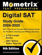 Digital SAT Study Guide 2024-2025 - 3 Full-Length Exams, 200+ Online Video Tutorials, SAT Prep Book Secrets with Practice Tests for the Math, Reading