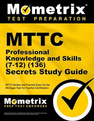 MTTC Professional Knowledge and Skills (7-12) (136) Secrets Study Guide