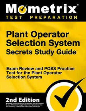 Plant Operator Selection System Secrets Study Guide - Exam Review and Poss Practice Test for the Plant Operator Selection System