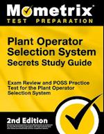 Plant Operator Selection System Secrets Study Guide - Exam Review and Poss Practice Test for the Plant Operator Selection System