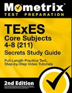 TExES Core Subjects 4-8 (211) Secrets Study Guide - Full-Length Practice Test, Step-By-Step Video Tutorials