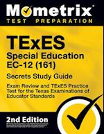 TExES Special Education Ec-12 (161) Secrets Study Guide - Exam Review and TExES Practice Test for the Texas Examinations of Educator Standards