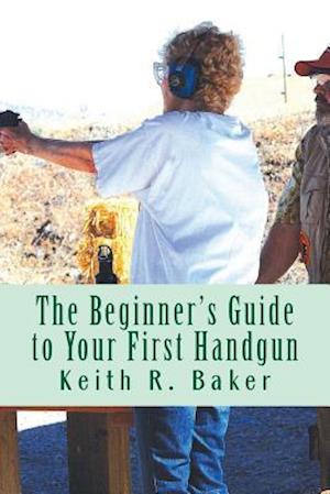 The Beginner's Guide to Your First Handgun