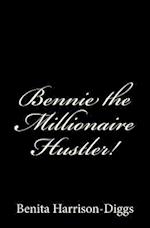 Bennie the Millionaire Hustler!