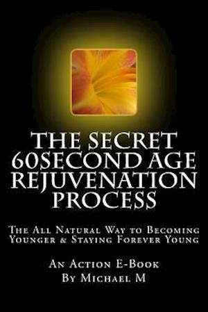 The Secret 60second Age Rejuvenation Process