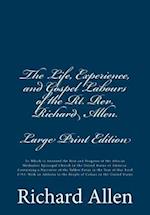 The Life, Experience, and Gospel Labours of the Rt. Rev. Richard Allen. [large Print Edition]