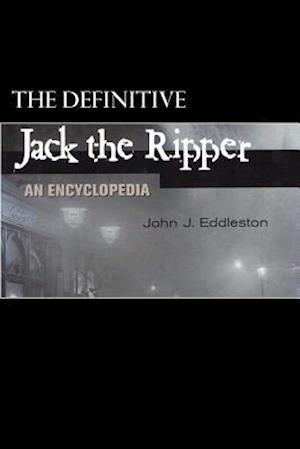 Jack the Ripper - An Encyclopedia