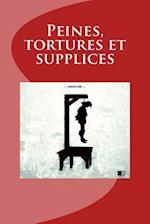 Peines, Tortures Et Supplices