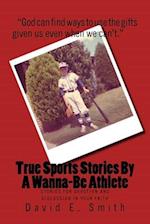 True Sports Stories For A Wanna-Be Athlete