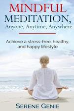 Mindful Meditation, Anyone, Anytime, Anywhere