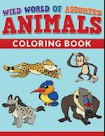 Wild World of Assorted Animals Coloring Book