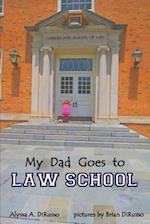 My Dad Goes to Law School