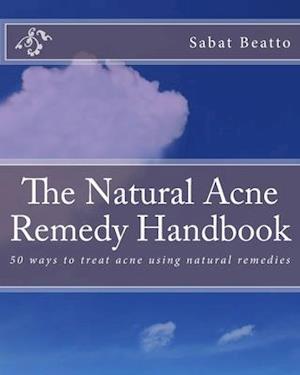 The Natural Acne Remedy Handbook