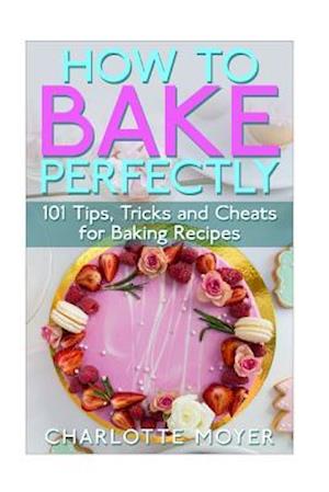 How to Bake Perfectly