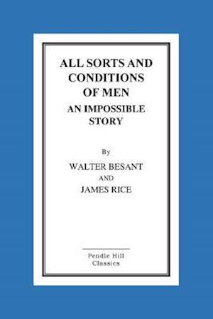 All Sorts and Conditions of Men an Impossible Story