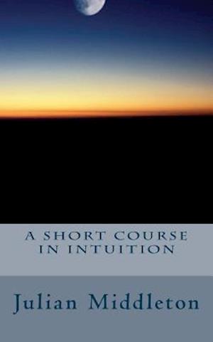 A Short Course in Intuition