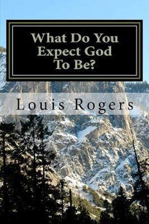 What Do You Expect God to Be?