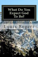 What Do You Expect God to Be?